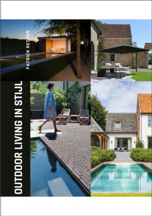 Uniek, exclusief en inspirerend: het nieuwe tuinboek 'Outdoor living is stijl' van Patrick Retour presenteert prachtige landelijke tuinen en eigentijdse tuinen.
